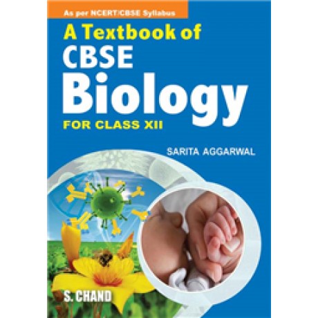 SCHAND A TEXT BOOK CBSE BIOLOGY FOR CLASS XII